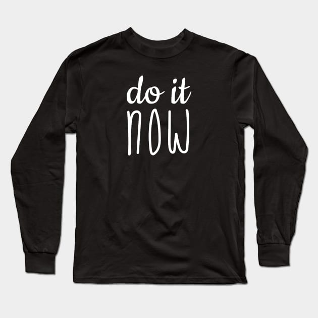 Do it NOW Long Sleeve T-Shirt by SpHu24